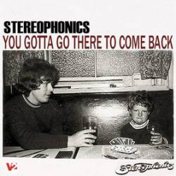 Stereophonics : You Gotta Go There to Come Back